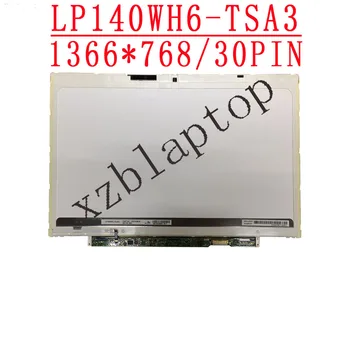  LP140WH6 TSA3 14.0 colių, 1366*768 30pin EDP Fujitsu U772 LCD Ekranas, tinka LP140WH6 TSA2 LP140WH6-TSA2 LP140WH6-TSA3